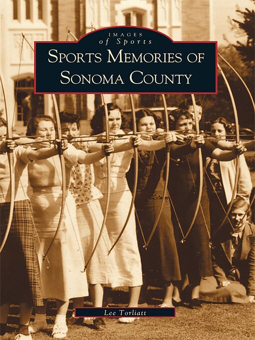 Title details for Sports Memories of Sonoma County by Lee Torliatt - Available